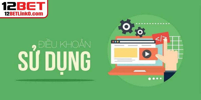 Điều Khoản Sử Dụng 12BET - Bảo Vệ Quyền Lợi An Toàn 3 Nghĩa vụ chính của người chơi khi tham gia 12BET